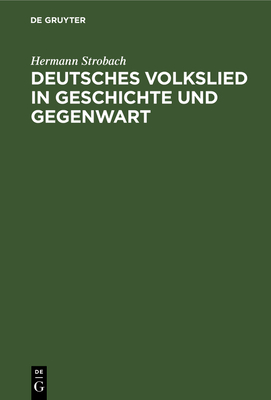 Deutsches Volkslied in Geschichte und Gegenwart - Strobach, Hermann