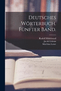 Deutsches Wrterbuch. Fnfter Band.