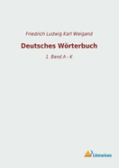 Deutsches Wrterbuch: 1. Band A - K
