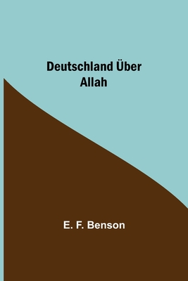 Deutschland ber Allah - F Benson, E