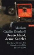 Deutschland, Deine Kanzler: Die Geschichte Der Bundesrepublik 1949-1999 - Donhoff, Marion