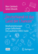 "deutschland Ist Das Land Der Chancen": Berufsorientierungen Junger Gefl?chteter. Eine Qualitative Sinus-Studie