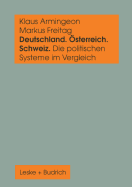 Deutschland, Osterreich Und Die Schweiz. Die Politischen Systeme Im Vergleich: Ein Sozialwissenschaftliches Datenhandbuch - Armingeon, Klaus, and Freitag, Markus