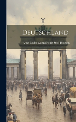 Deutschland. - Anne Louise Germaine de Sta?l-Holstein (Creator)