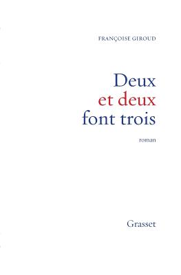 Deux Et Deux Font Trois: Roman - Giroud, Francoise