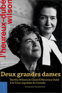 Deux grandes dames: Bertha Wilson et Claire L'Heureux-Dube a la Cour supreme du Canada