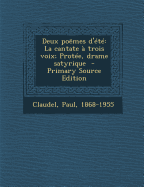 Deux Poemes D'Ete: La Cantate a Trois Voix; Protee, Drame Satyrique