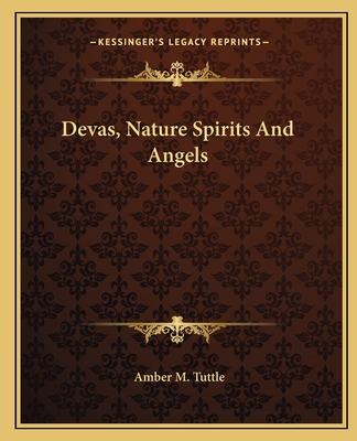 Devas, Nature Spirits and Angels - Tuttle, Amber M