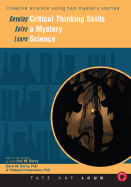 Develop Critical Thinking Skills, Solve a Mystery, Learn Science - Barry, Dana, and Kanematsu, Hideyuki, and Barry, Eric M (Introduction by)