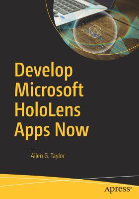 Develop Microsoft Hololens Apps Now - Taylor, Allen G