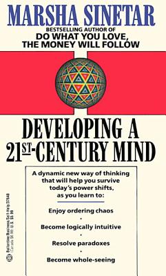 Developing a 21st Century Mind - Sinetar, Marsha, Ph.D.