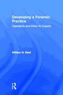 Developing a Forensic Practice: Operations and Ethics for Experts