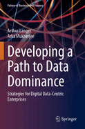 Developing a Path to Data Dominance: Strategies for Digital Data-Centric Enterprises