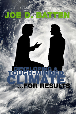 Developing a Tough-Minded Climate for Results - Batten, Joe D