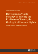 Developing a Viable Strategy of Solving the Problems of Poverty in the Light of Human Rights: A Case Study of Igboland in Nigeria