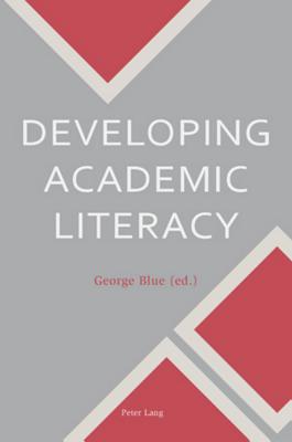 Developing Academic Literacy - Blue, George M. (Editor)