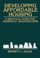 Developing Affordable Housing: A Practical Guide for Nonprofit Organizations