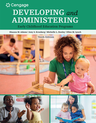 Developing and Administering an Early Childhood Education Program - Adams, Shauna, and Kronberg, Amy S, and Donley, Michelle L