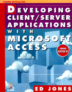 Developing Client/Server Applications with Microsoft Access [With CDROM] - Jones, Edward
