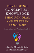 Developing Conceptual Knowledge Through Oral and Written Language: Perspectives and Practices, Prek-12