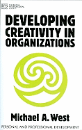 Developing Creativity in Organisations - West, Michael A