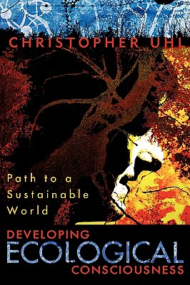 Developing Ecological Consciousness: Paths to a Sustainable Future - Uhl, Christopher