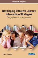 Developing Effective Literacy Intervention Strategies: Emerging Research and Opportunities
