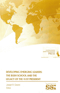 Developing Emerging Leaders: The Bush School and the Legacy of the 41st President: The Bush School and the Legacy of the 41st President