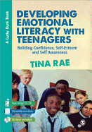 Developing Emotional Literacy with Teenagers: Building Confidence, Self-esteem and Self Awareness