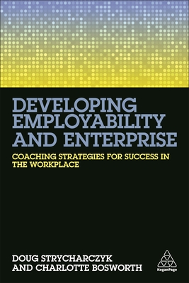 Developing Employability and Enterprise: Coaching Strategies for Success in the Workplace - Strycharczyk, Doug, and Bosworth, Charlotte