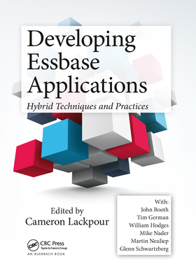 Developing Essbase Applications: Hybrid Techniques and Practices - Lackpour, Cameron (Editor)