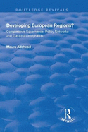 Developing European Regions?: Comparative Governance, Policy Networks and European Integration