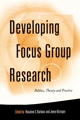 Developing Focus Group Research: Politics, Theory and Practice - Barbour, Rosaline S (Editor), and Kitzinger, Jenny (Editor)