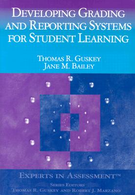 Developing Grading and Reporting Systems for Student Learning - Guskey, Thomas R R, and Bailey, Jane M M