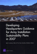 Developing Headquarters Guidance for Army Installation Sustainability Plans in 2007