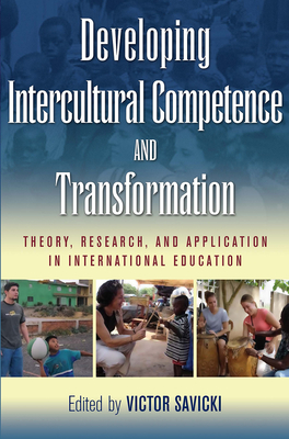 Developing Intercultural Competence and Transformation: Theory, Research, and Application in International Education - Savicki, Victor (Editor)