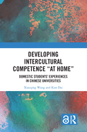 Developing Intercultural Competence "at Home": Domestic Students' Experiences in Chinese Universities