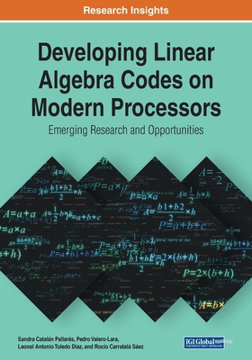 Developing Linear Algebra Codes on Modern Processors: Emerging Research and Opportunities - Cataln Pallars, Sandra, and Valero-Lara, Pedro, and Toledo Daz, Leonel Antonio