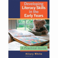Developing Literacy Skills in the Early Years: A Practical Guide