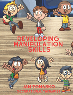 Developing Manipulation Skills: or Fine Motor Therapy