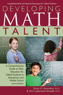 Developing Math Talent: A Comprehensive Guide to Math Education for Gifted Students in Elementary and Middle School