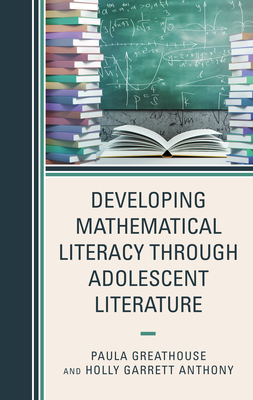 Developing Mathematical Literacy Through Adolescent Literature - Greathouse, Paula (Editor), and Anthony, Holly (Editor)