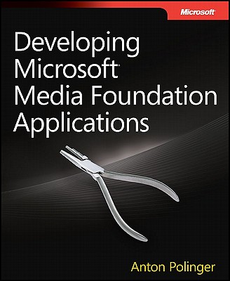Developing Microsoft Media Foundation Applications - Polinger, Anton