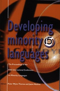 Developing Minority Languages - The Proceedings of the Fifth International Conference on Minority Languages