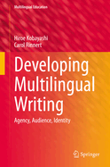 Developing Multilingual Writing: Agency, Audience, Identity