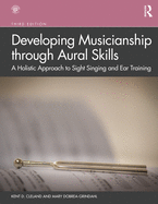 Developing Musicianship Through Aural Skills: A Holistic Approach to Sight Singing and Ear Training