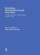 Developing Musicianship Through Aural Skills: A Holistic Approach to Sight Singing and Ear Training