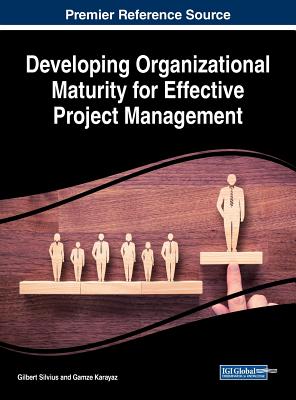 Developing Organizational Maturity for Effective Project Management - Silvius, Gilbert (Editor), and Karayaz, Gamze (Editor)