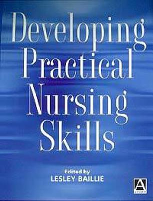 Developing Practical Nursing Skills: An Active Foundation Guide - Baillie, Lesley