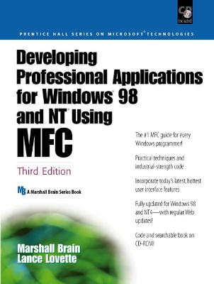 Developing Professional Applications for Windows 98 and NT Using MFC - Brain, Marshall, and Lovette, Lance
